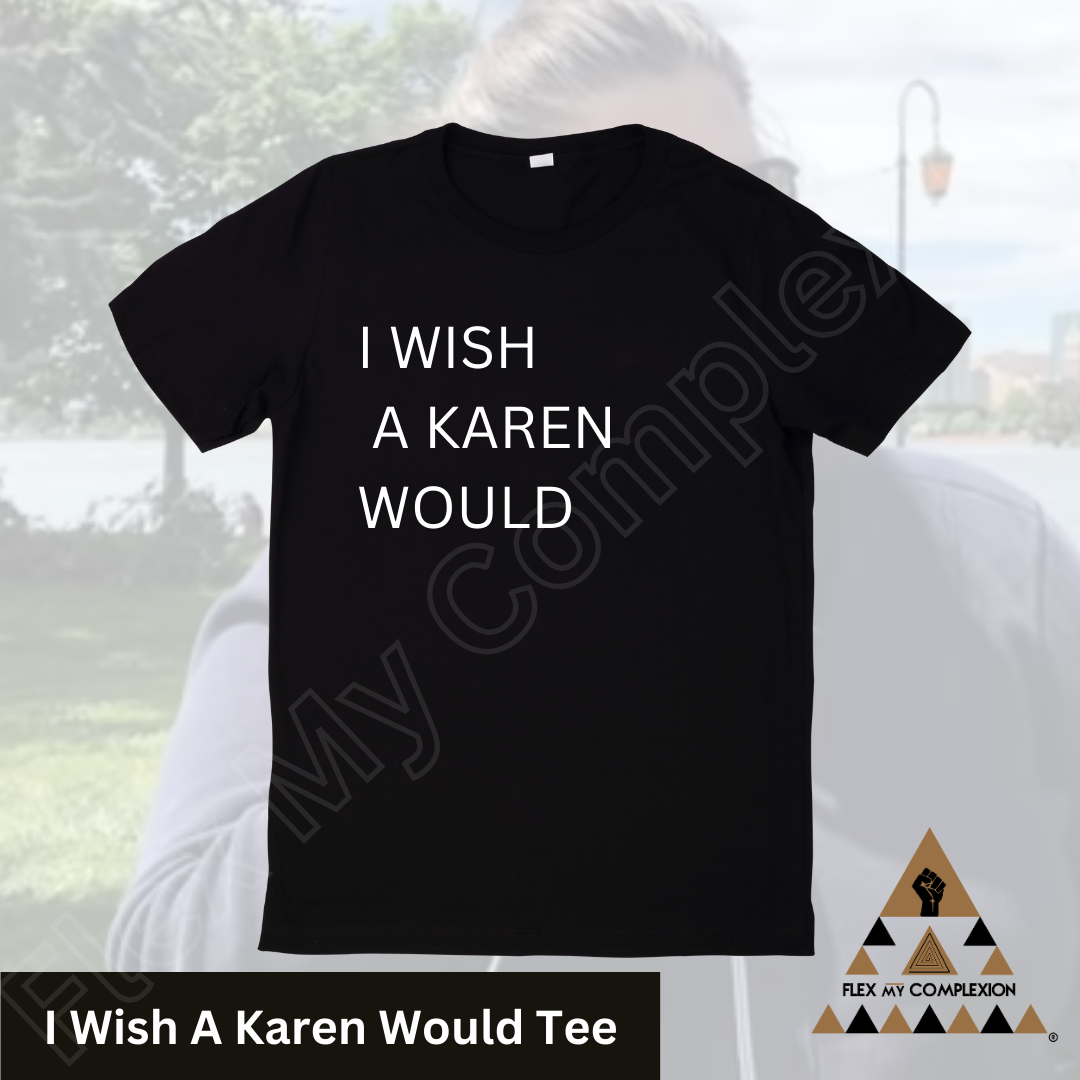 I Wish A Karen Would Tee